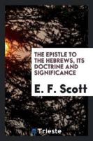 The Epistle to the Hebrews, Its Doctrine and Significance