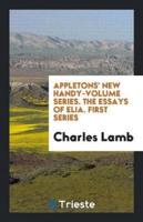 Appletons' New Handy-Volume Series. The Essays of Elia. First Series