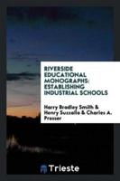 Riverside Educational Monographs: Establishing Industrial Schools