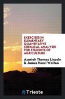 Exercises in Elementary Quantitative Chemical Analysis for Students of Agriculture