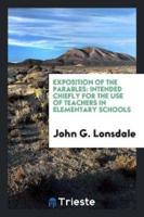 Exposition of the Parables: Intended Chiefly for the Use of Teachers in Elementary Schools