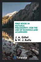 First Book in Natural Philosophy: For the Use of Schools and Academies