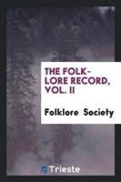 The Folk-Lore Record, Vol. II