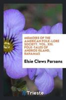 Memoirs of the American Folk-Lore Society. Vol. XIII. Folk-Tales of Andros Island, Bahamas