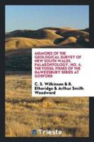 Memoirs of the Geological Survey of New South Wales. Palaeontology, No. 4. The Fossil Fishes of the Hawkesbury Series at Gosford