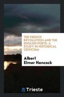 The French Revolution and the English Poets: A Study in Historical Criticism