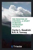 The Frontier of Control; A Study in British Workshop Politics