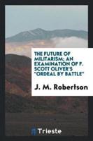 The Future of Militarism; An Examination of F. Scott Oliver's Ordeal by Battle,