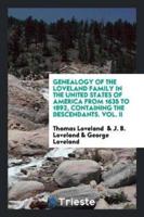 Genealogy of the Loveland Family in the United States of America from 1635 to 1892, Containing the Descendants of Thomas Loveland of Wethersfield, Now Glastonbury, Conn., Also English Notes, and Information Biographical, Historical and Traditional of the V