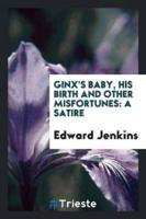 Ginx's Baby, His Birth and Other Misfortunes: A Satire