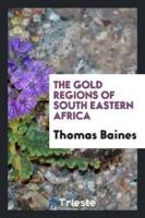 The Gold Regions of South Eastern Africa