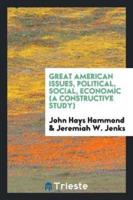 Great American Issues, Political, Social, Economic (a Constructive Study)