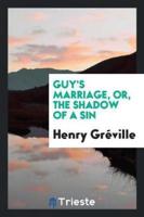 Guy's Marriage, Or, the Shadow of a Sin