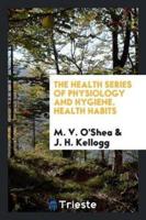 The Health Series of Physiology and Hygiene. Health Habits