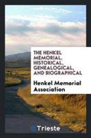 The Henkel Memorial, Historical, Genealogical, and Biographical;