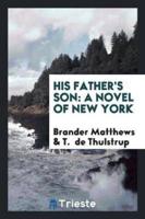 His Father's Son: A Novel of New York