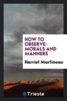 How to Observe: Morals and Manners