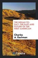 The Indian To-day: The Past and Future of the First American