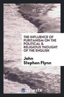 The Influence of Puritanism on the Political & Religious Thought of the English