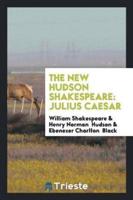 The New Hudson Shakespeare: Julius Caesar