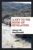 A Key to the Book of Revelation ..