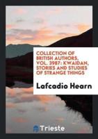 Collection of British Authors, Vol. 3987: Kwaidan, Stories and Studies of Strange Things