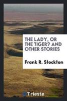 The Lady, or the Tiger? And Other Stories