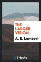 The Larger Vision