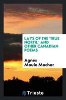 Lays of the 'True North'