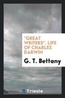"Great Writers." Life of Charles Darwin