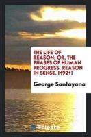 The Life of Reason; Or, the Phases of Human Progress