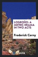 Logroño: A Metric Drama in Two Acts