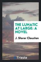 The Lunatic at Large: A Novel