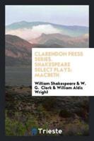 Clarendon Press Series. Shakespeare Select Plays