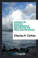 Manual of Railway Engineering in Ireland for the Field and the Office