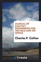 Manual of Railway Engineering for the Field and the Office