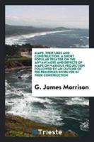 Maps, Their Uses and Construction. A Short Popular Treatise on the Advantages and Defects of Maps on Various Projection Followed by an Outline of the Principles Involved in Their Construction