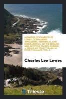 Memoirs of Charles Lee Lewes, Containing Anecdotes, Historical and Biographical, of the English and Scottish Stages, During a Period of Forty Years; In Four Volumes, Vol. I