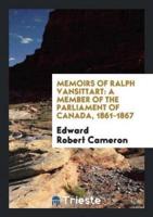 Memoirs of Ralph Vansittart: A Member of the Parliament of Canada, 1861-1867