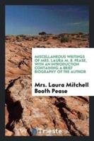 Miscellaneous Writings of Mrs. Laura M. B. Pease, with an Introduction Containing a Brief Biography of the Author