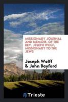 Missionary Journal and Memoir of the Rev. Jeseph Wolf