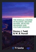 The Normal Course in Reading: Second Reader. Selected Readings and Culture Lessons