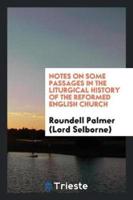 Notes on Some Passages in the Liturgical History of the Reformed English Church