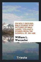 On Holy Ground; Bible Stories With Pictures of Bible Lands, Volume II
