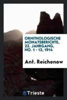 Ornithologische Monatsberichte, 22. Jahrgang, No. 1 - 12, 1914