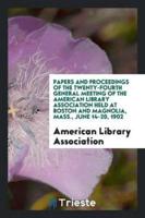 Papers and Proceedings of the ... General Meeting of the American Library ...
