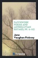 Patchwork Poems and Antediluvian Rhymes; pp. 4-112