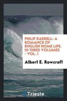Philip Darrell: A Romance of English Home Life. In Three Volumes - Vol. I
