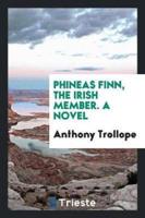 Phineas Finn, the Irish Member. A Novel