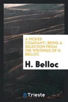 A Picked Company; Being a Selection from the Writings of H. Belloc